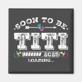 Bald wird Titi 2025 Loading Square Magnet (Vorne)