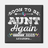 Bald wird wieder Tante sein 2025 Beladungsplatz Magnet (Vorne)
