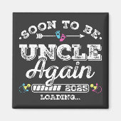 Bald wird wieder Uncle 2025 Beladen Platz Magnet (Vorne)