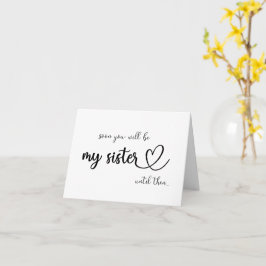 Bald wirst du meine Schwester sein, bis dann eine  Karte