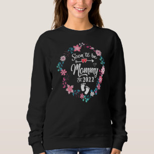 Bald zu Mommy 2022 erste Mama, um schwanger zu sei Sweatshirt