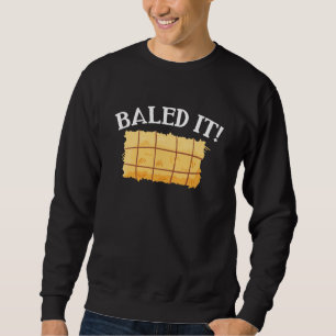 Baled It Sweatshirt