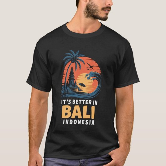 Balinese Temples Indonesian It's Better In Bali In T-Shirt (Vorderseite)