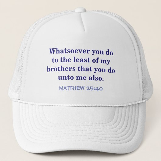 "BALL CAP WITH SCRIPTURE /MATTHEW 25 VERSE 40" TRUCKERKAPPE (Vorderseite)