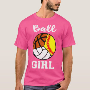 Ball Girl Basketball Softball Volleyball Funny Spi T-Shirt