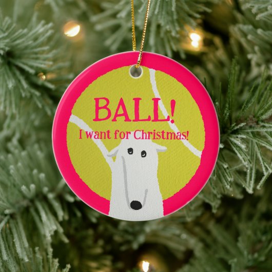 BALL! I want for Christmas! : Borzoi Keramik Ornament (Baum)