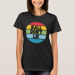 Ball Lügt Nicht, Basketballspieler, Basketballfan, T-Shirt