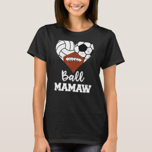 Ball Mamaw Heart Volleyball Soccer Football Mamaw T-Shirt