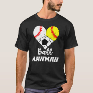 Ball Mawmaw Heart Baseball Softball Soccer Maw Ma T-Shirt