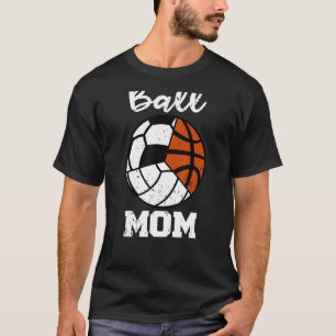Ball Mom Funny Soccer Volleyball Basketball Mom T-Shirt