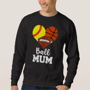 Ball Mum Heart Softball Basketball Fußball Mum Sweatshirt