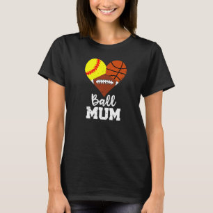 Ball Mum Heart Softball Basketball Fußball Mum T-Shirt