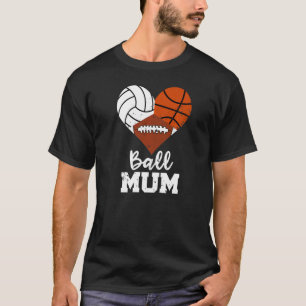 Ball Mum Heart Volleyball Basketball Football Mum T-Shirt