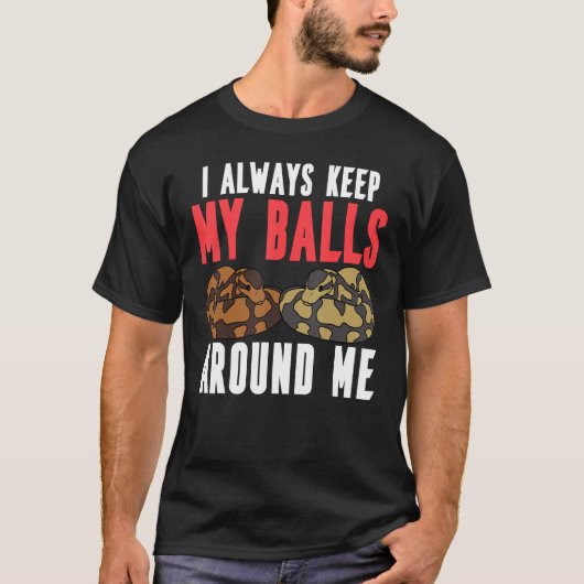 Ball Python Schlange habe ich immer meine Bälle um T-Shirt (Vorderseite)