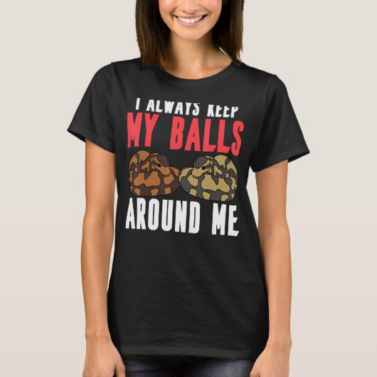 Ball Python Schlange habe ich immer meine Bälle um T-Shirt (Vorderseite)