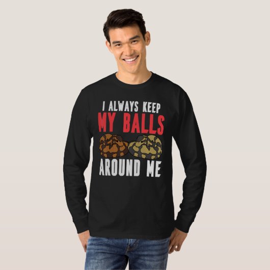 Ball Python Snake I Always Keep My Balls Around Me T-Shirt (Vorne ganz)