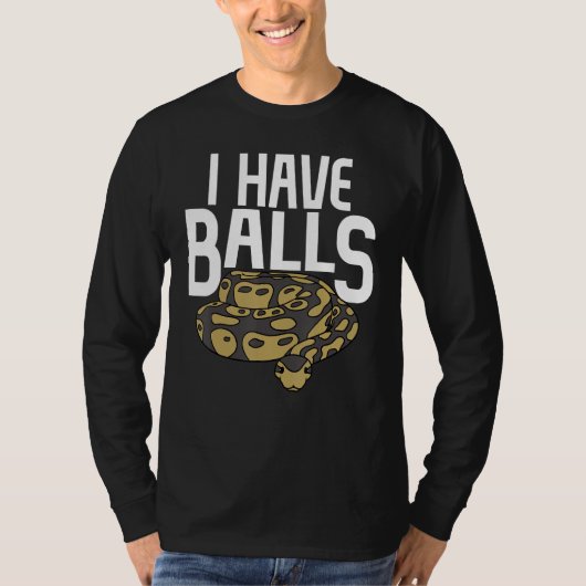 Ball Python Snake I Have Balls T-Shirt (Vorderseite)