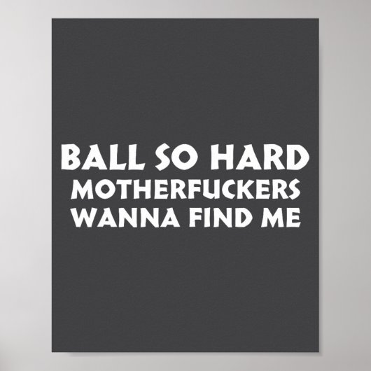 Ball So Hard Motherforers W Find Me Funny Quote  Poster (Vorne)