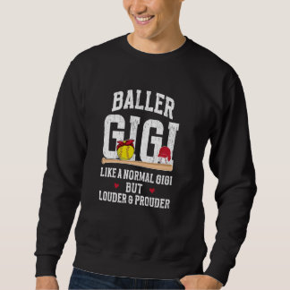 Baller Gigi Louder & Prouder Baseball Softball Gig Sweatshirt