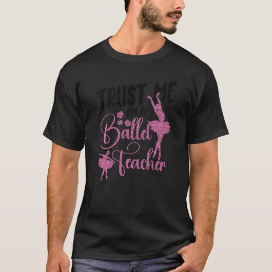 Ballerina Ballerina Ballerina Tanzlehrer T-Shirt (Vorderseite)
