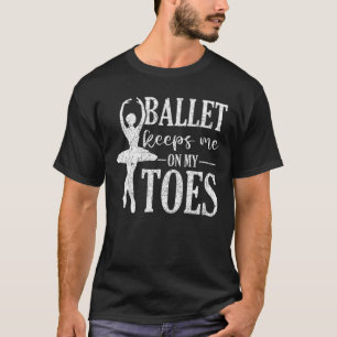 Ballerina Ballett Tänzerballett Behalte mir auf de T-Shirt