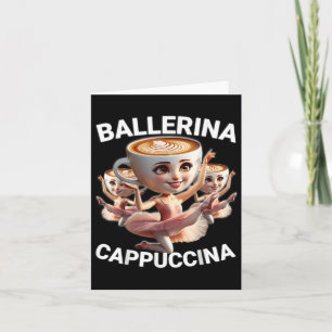 Ballerina Cappuccina Italienisch Brainrot Meme Fun Karte