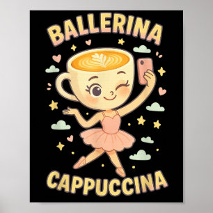 Ballerina Cappuccina Italienisch Brainrot Viral Me Poster