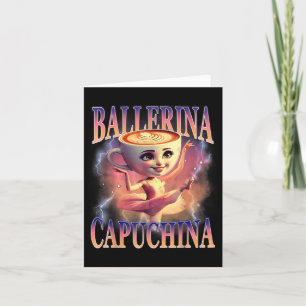 Ballerina Capuchina Funny Italian Brainrot Meme Hu Karte