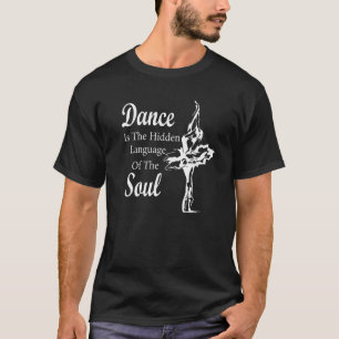Ballerina Dance ist die verborgene Sprache T-Shirt