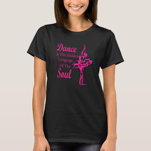 Ballerina Dance ist die verborgene Sprache T-Shirt (Vorderseite)