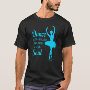 Ballerina Dance ist die verborgene Sprache T-Shirt