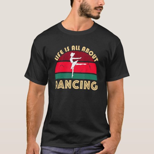 Ballerina Dancing Ballet Pose Jete Life Is All Abo T-Shirt (Vorderseite)
