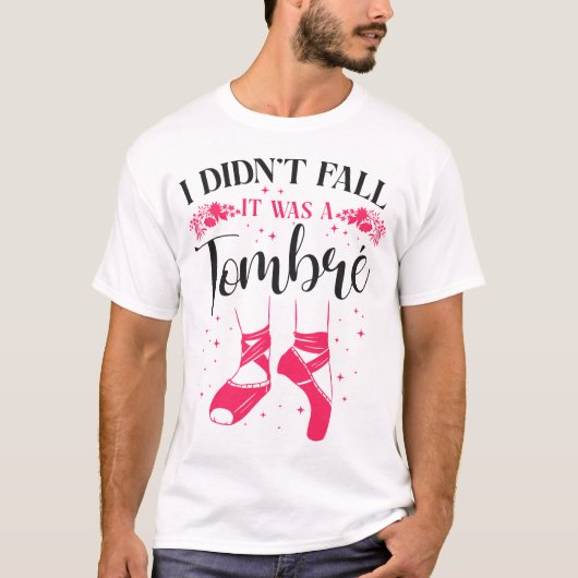 Ballerina, die ich nicht fallen ließ. Es war ein T T-Shirt (Vorderseite)