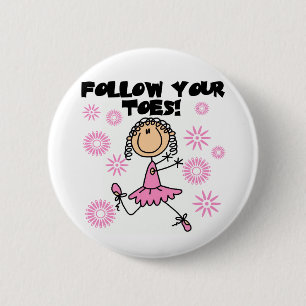 Ballerina Follow Your Toes T-Shirts und Geschenke Button