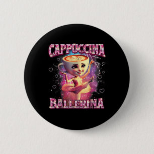 Ballerina Kapuzinera Lustiger italienischer Brainr Button