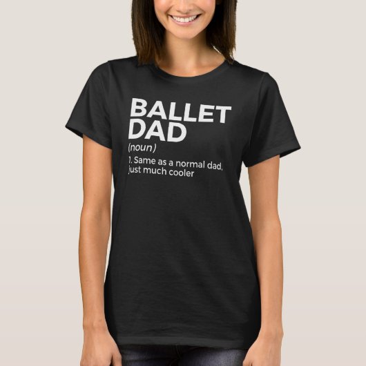 Ballet Dad Definition Dance 2 T-Shirt (Vorderseite)