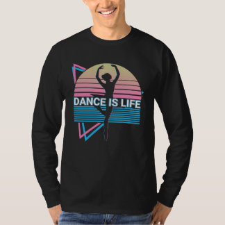 Ballet Dance Ballet Dancing Ballerina Dance Is Lif T-Shirt