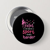 Ballet Dance ist wie ein Sport, aber schwieriger Button (Vorne & Hinten)