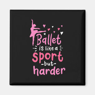 Ballet Dance ist wie ein Sport, aber schwieriger Magnet