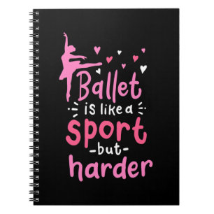 Ballet Dance ist wie ein Sport, aber schwieriger Notizblock