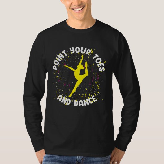 Ballet Dancer Ballerina Point Your Toes T-Shirt (Vorderseite)