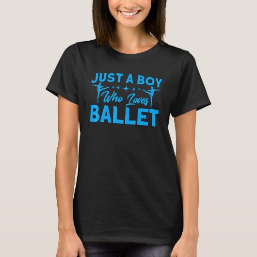 Ballet Dancer Dance Girl Ballerina Boy Loves Balle T-Shirt (Vorderseite)