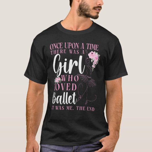 Ballet Dancer Dance Girl Ballerina Once Upon A Tim T-Shirt (Vorderseite)