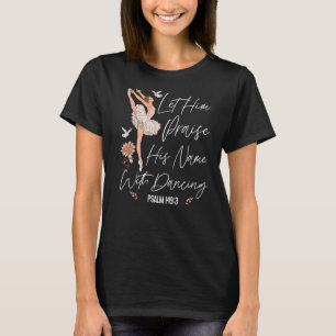 Ballet Dancer Girl Ballerina Faith Christlich T-Shirt