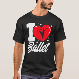 Ballet Dancer Girl Ballerina I Liebe Ballet 1 T-Shirt