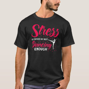 Ballet Dancer Girl Ballerina Tanzen nicht T-Shirt