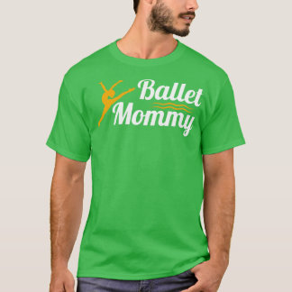 Ballet Dancer Proud Mama T-Shirt