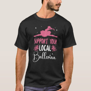 Ballet Dancer Tanz Girl Ballerina Unterstützung fü T-Shirt