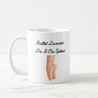 Ballet Dancers Do It On Tiptoes Kaffeetasse