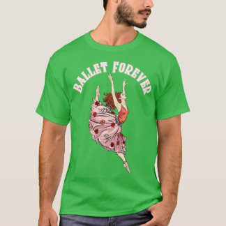 Ballet Forever Dancer T-Shirt